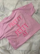 PRETTY & PETTY AF (BACK OF TSHIRT)