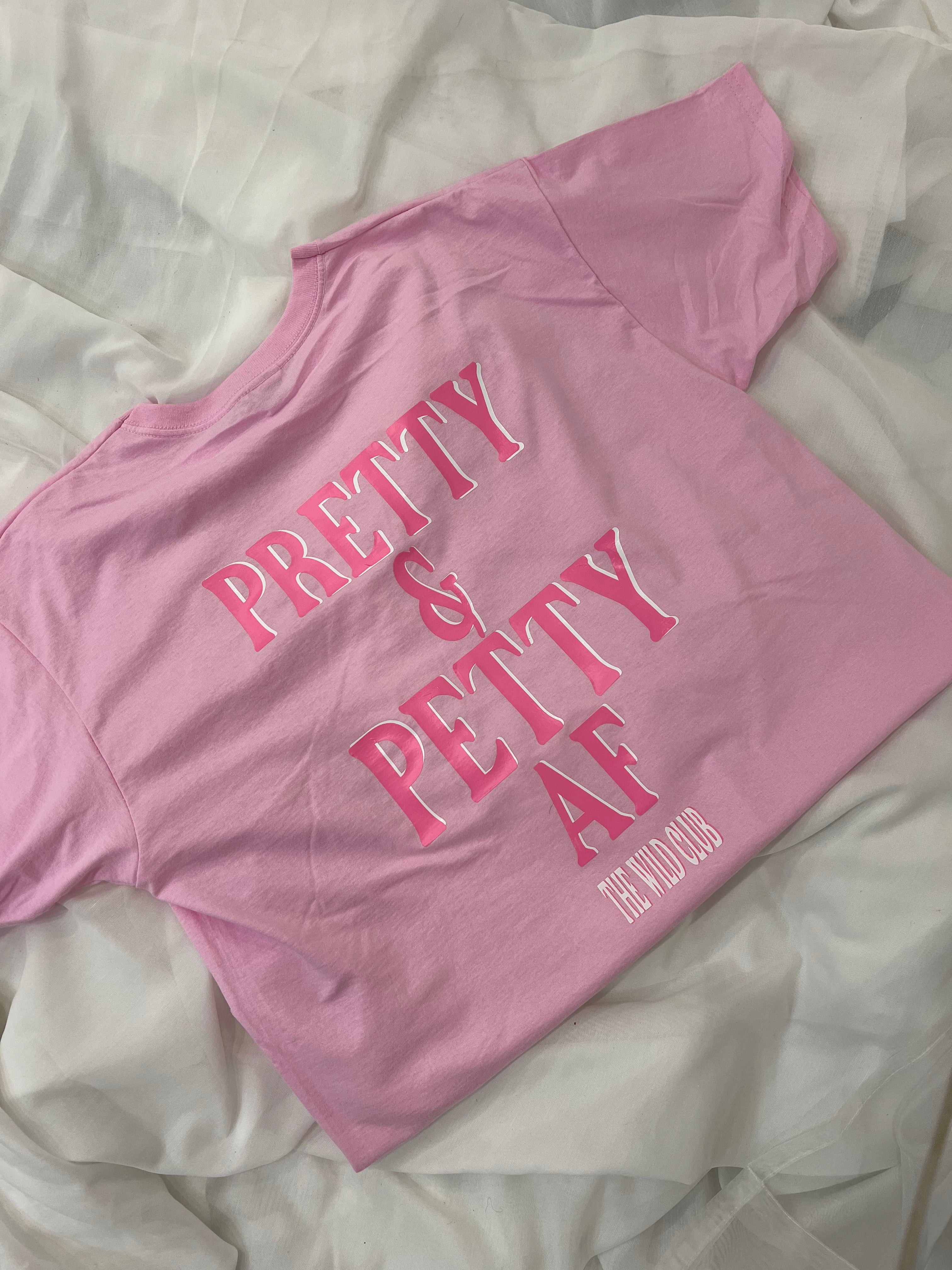 PRETTY & PETTY AF (BACK OF TSHIRT)