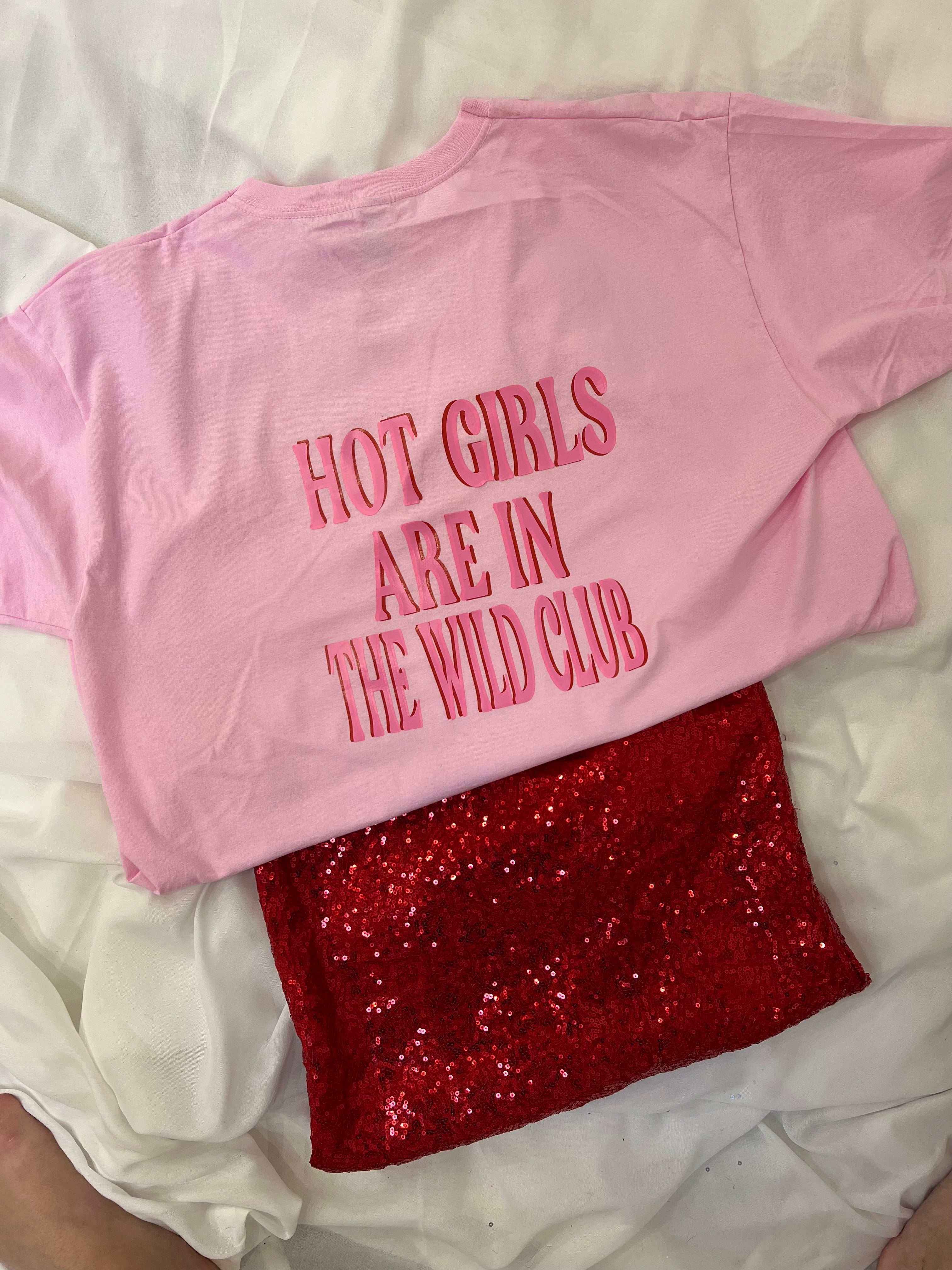 HOT GIRLS ARE IN THE WILD CLUB TSHIRT (BACK OF TSHIRT)